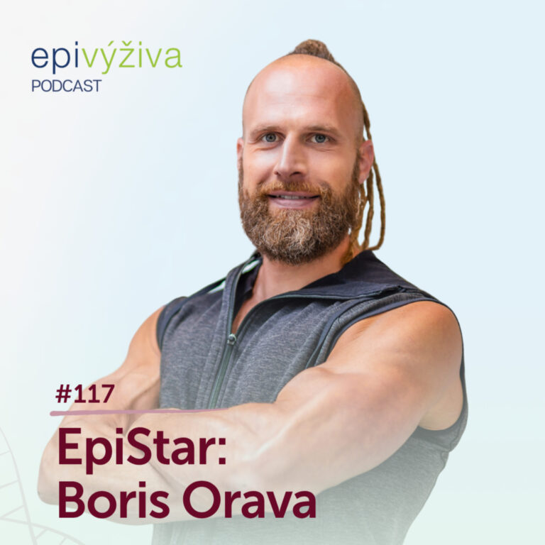 #117 EpiStar: BORIS ORAVA / epigenetika, metabolické typy, funkční výživa, pomalé spalování, rychlé spalování, rekonvalescence, Milan Calábek, trávení, mikrobiom, bílkovinový typ, sacharidový typ