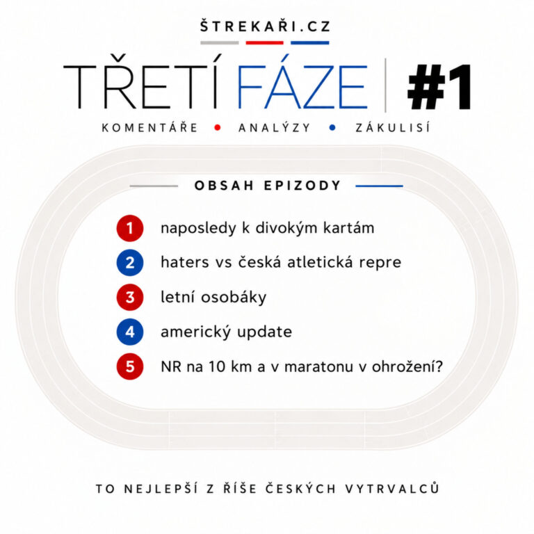 TŘETÍ FÁZE #1 divoké karty, haters, letní osobáky, americký update, dočkáme se NR na 10 km a v maratonu?